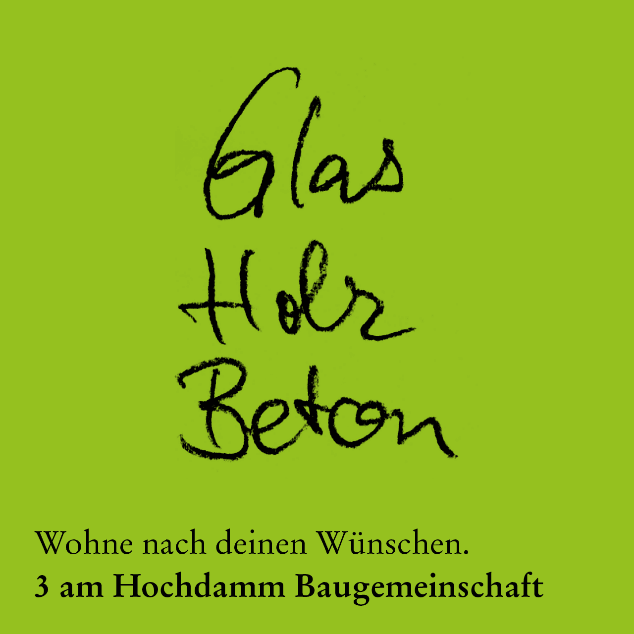 Eine Serie aus „Wortgemeinschaften“ für die Baugemeinschaft „3 am Hochdamm“ kommuniziert die Ausstattung der Wohnhäuser.