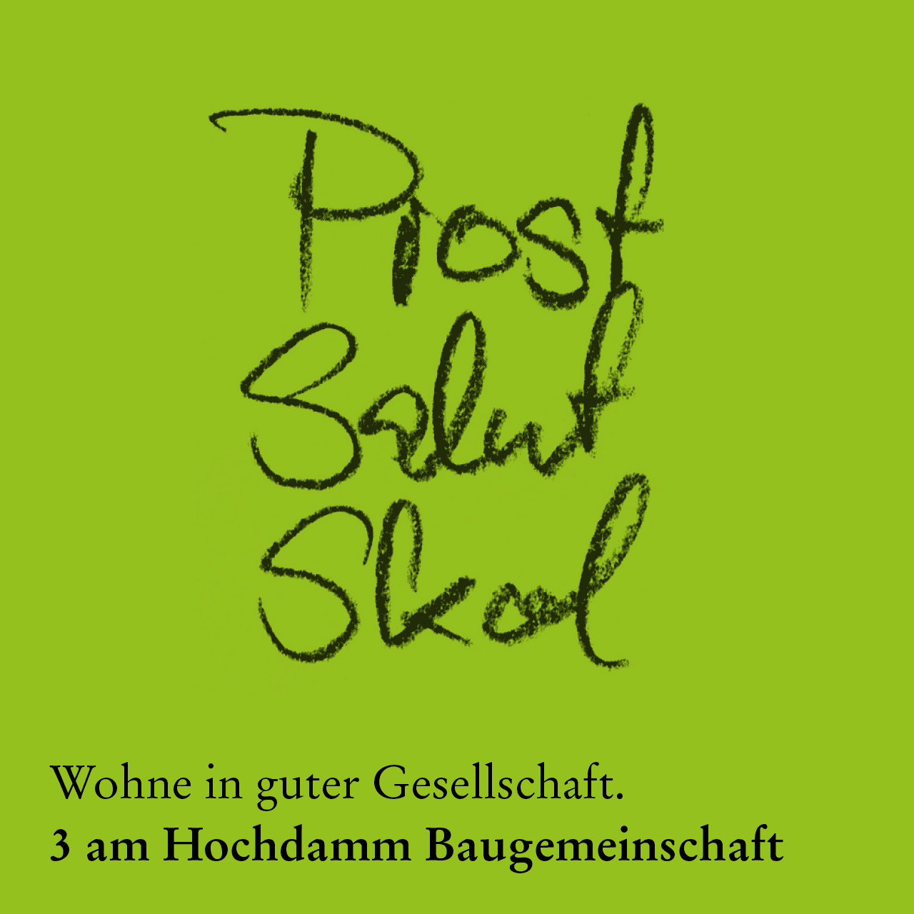 Eine Serie aus „Wortgemeinschaften“ für die Baugemeinschaft „3 am Hochdamm“ kommuniziert die Freuden gemeinschaftlichen Zusammenlebens.