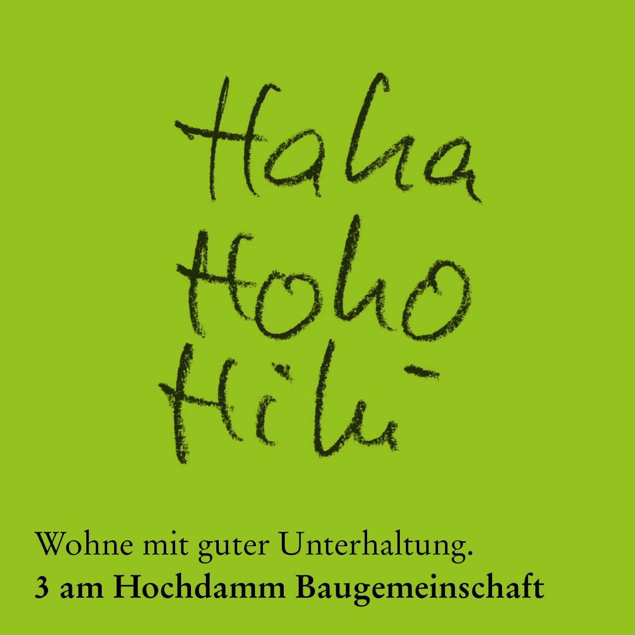 Eine Serie aus „Wortgemeinschaften“ für die Baugemeinschaft „3 am Hochdamm“ kommuniziert die Freuden gemeinschaftlichen Zusammenlebens.
