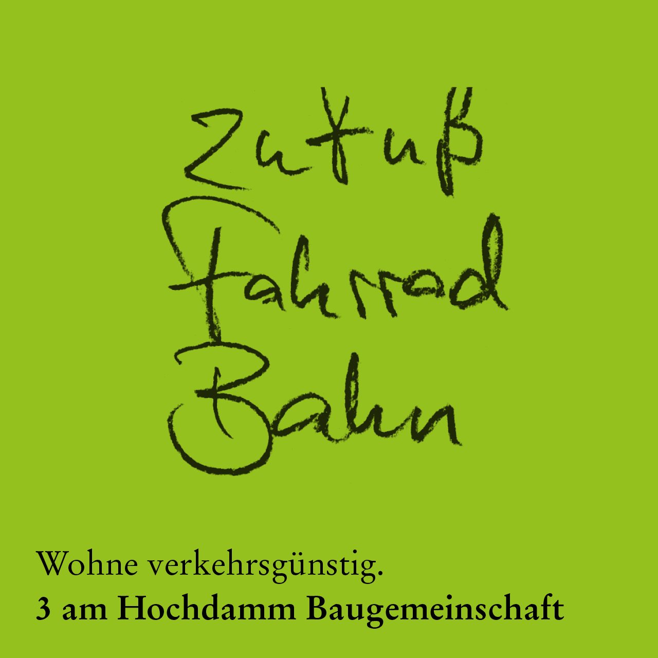 Eine Serie aus „Wortgemeinschaften“ für die Baugemeinschaft „3 am Hochdamm“ kommuniziert die Infrastruktur vor Ort.
